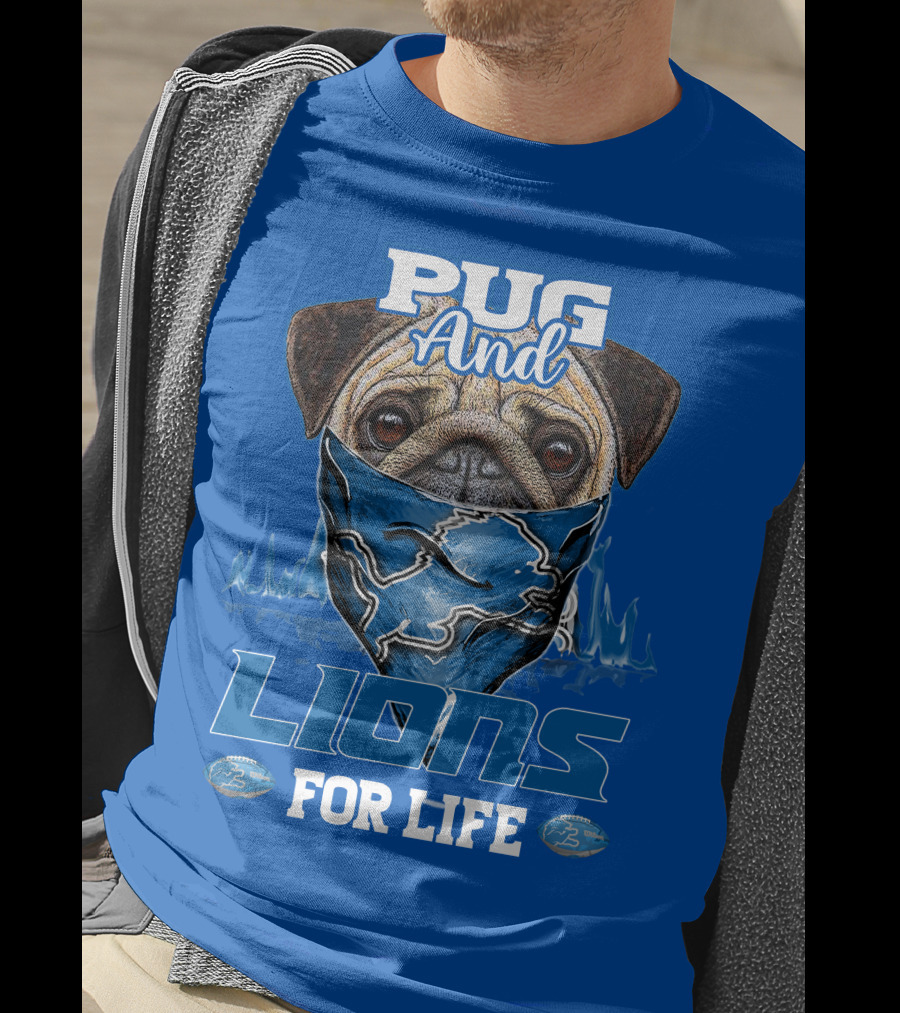 Pug And Detroit Lions For Life T-Shirt