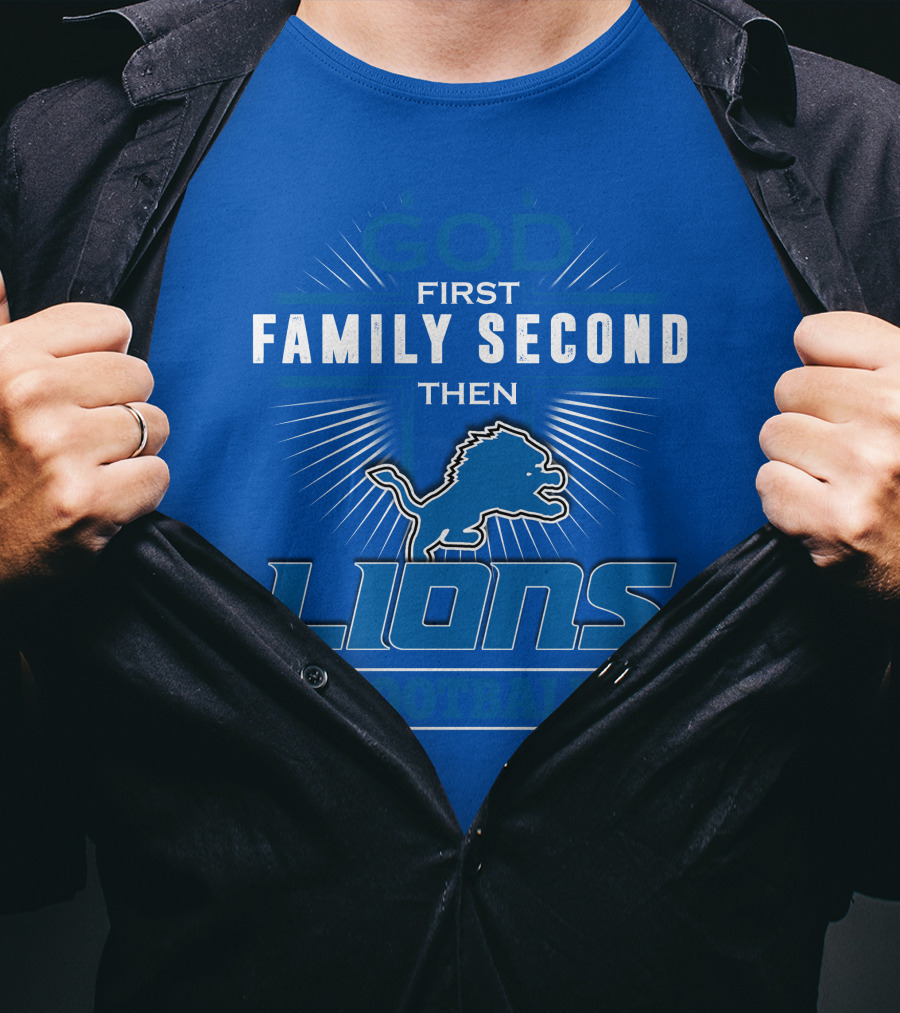 God First Family Second Then Detroit Lions Football T-Shirt