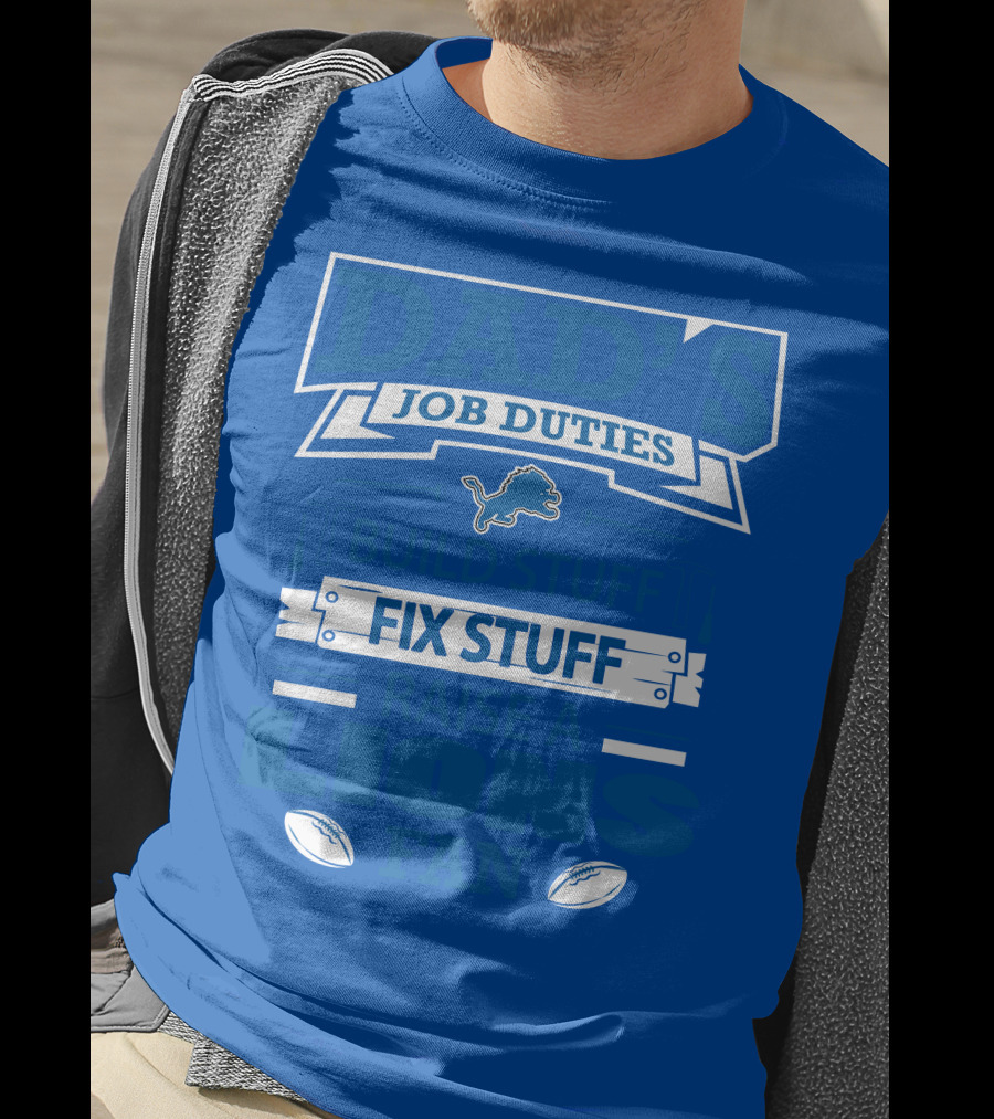 Dad's Job Duties Fix Stuff Raise A Detroit Lions Fan T-Shirt