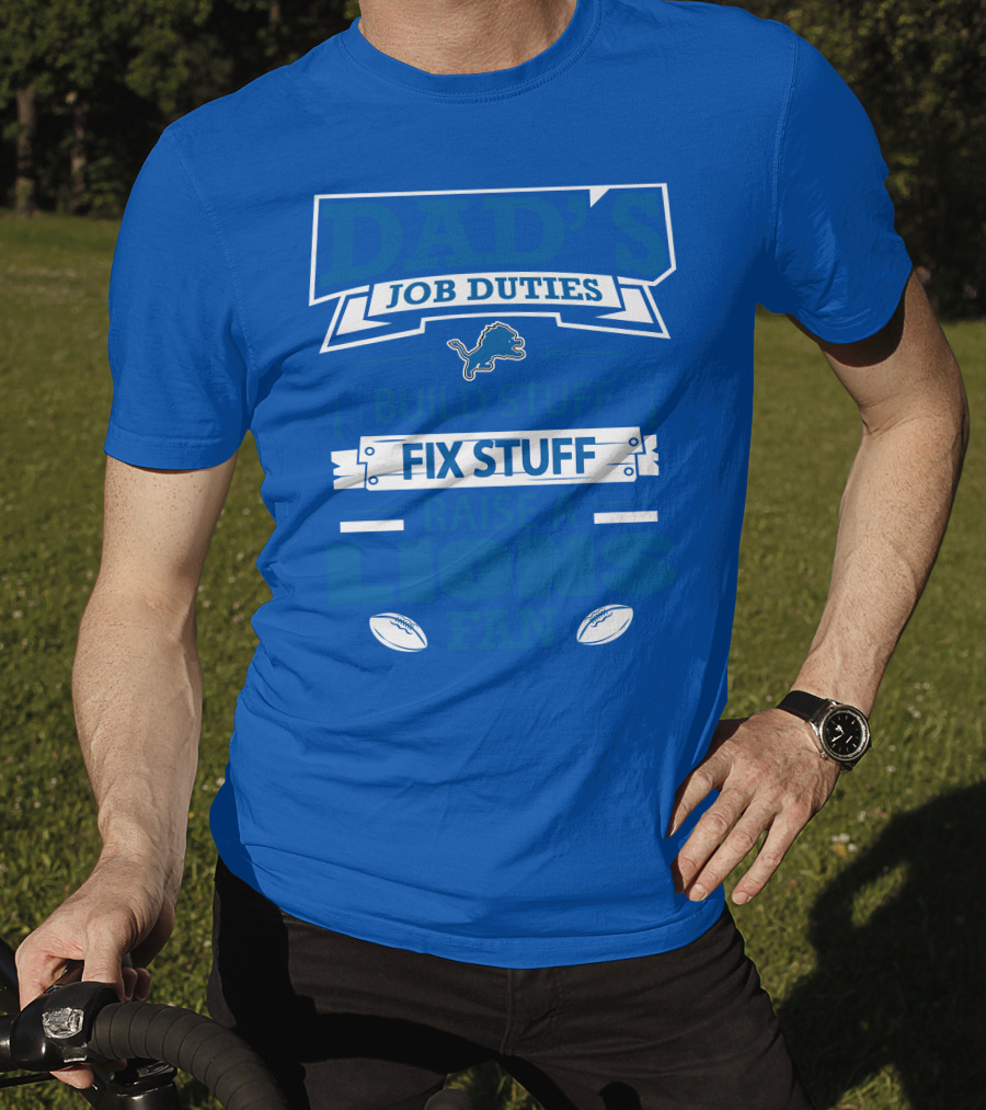 Dad's Job Duties Fix Stuff Raise A Detroit Lions Fan T-Shirt