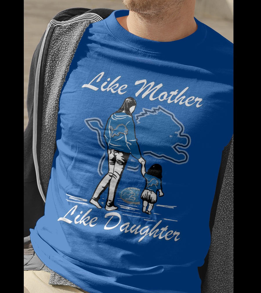 Like Mother Like Daughter Detroit Lions Fan T-Shirt