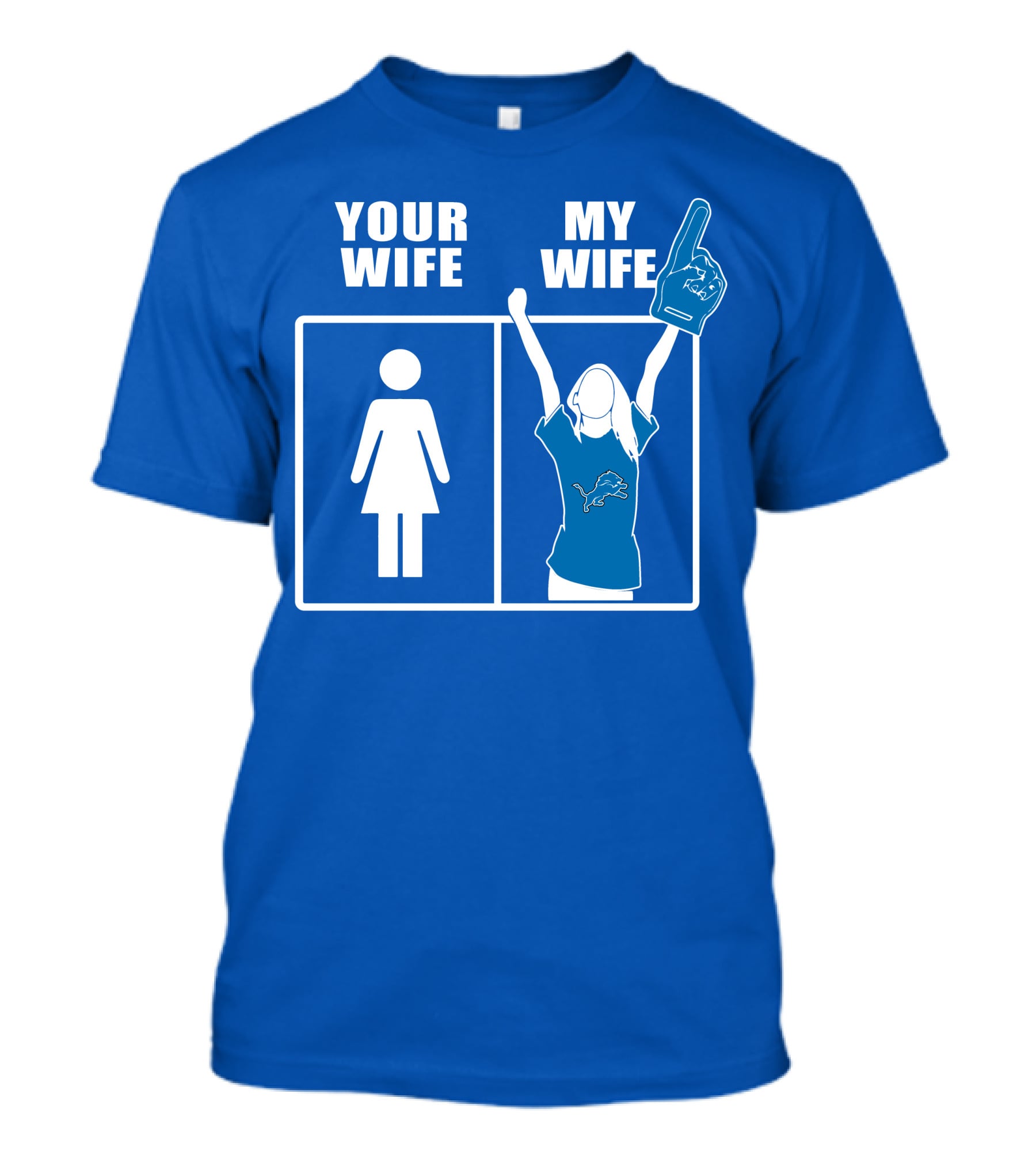 Your Wife My Wife Detroit Lions Fan Foam Finger Logo Blue T-Shirt