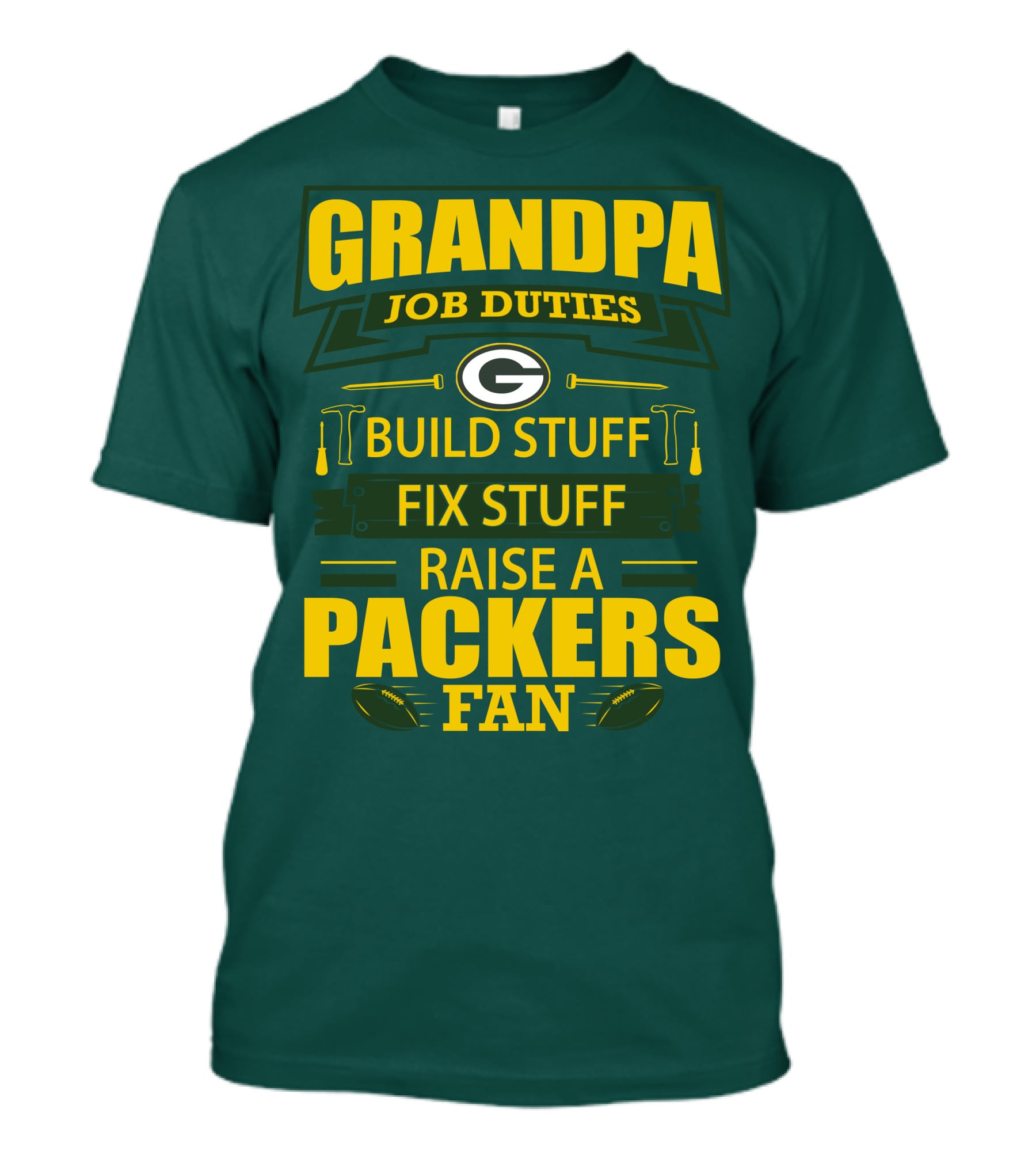 Grandpa Job Duties Green Bay Packers Fan Build Stuff Fix Stuff Raise Packers Fan T-Shirt