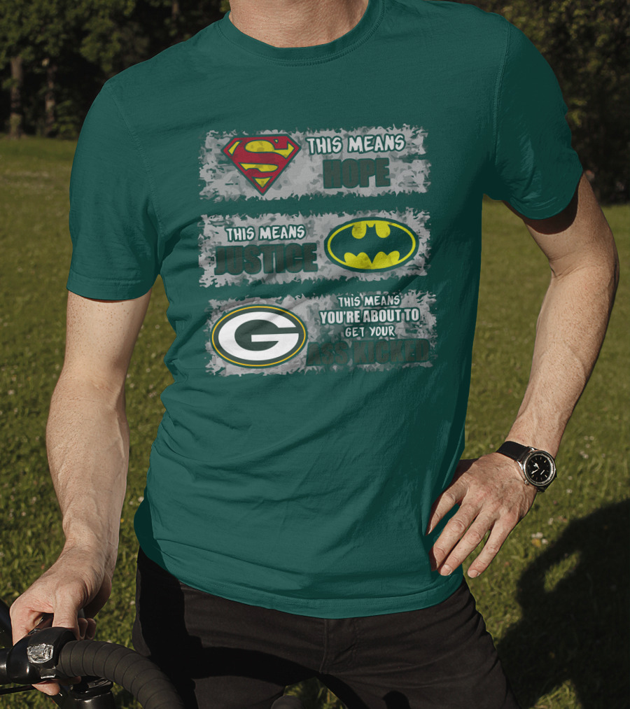 Superman Batman Green Bay Packers This Means Hope Justice You're About To Get Your Ass Kicked T-Shirt