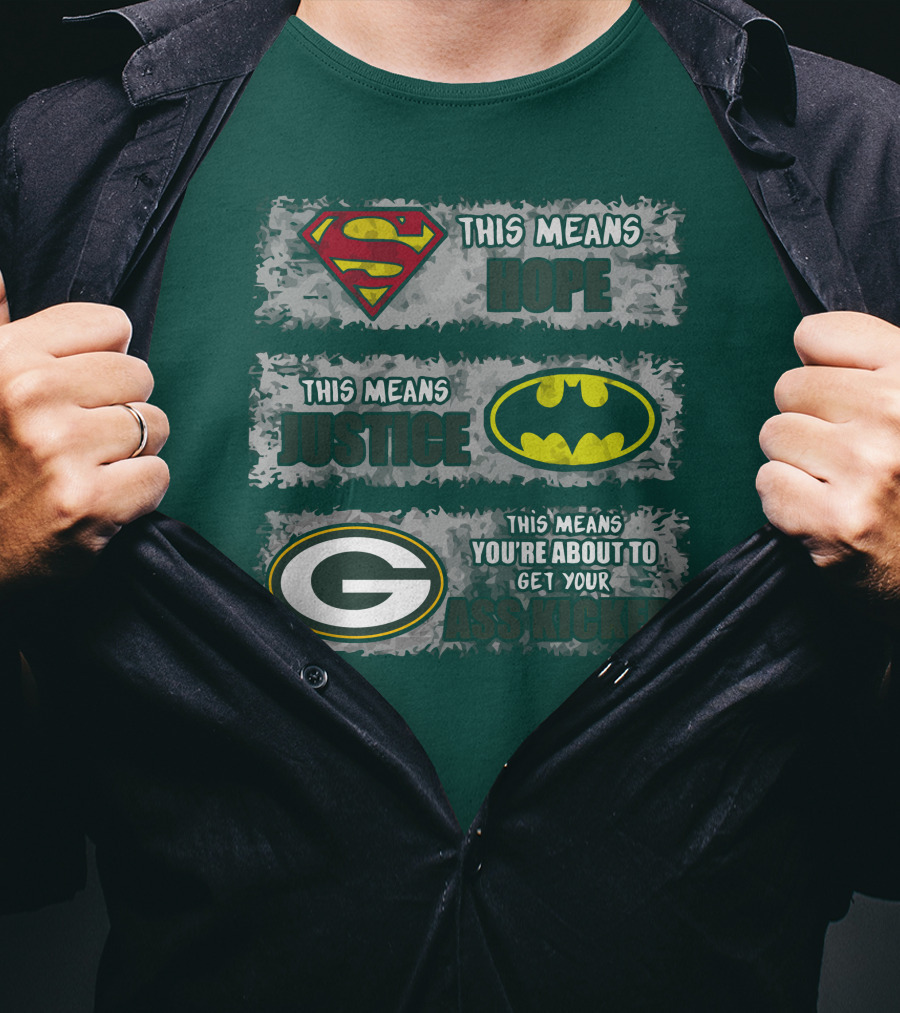 Superman Batman Green Bay Packers This Means Hope Justice You're About To Get Your Ass Kicked T-Shirt