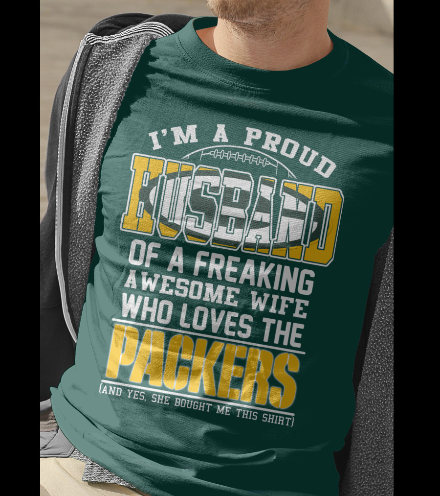 I'm A Proud Husband Of A Freaking Awesome Wife Who Loves The Packers T-Shirt