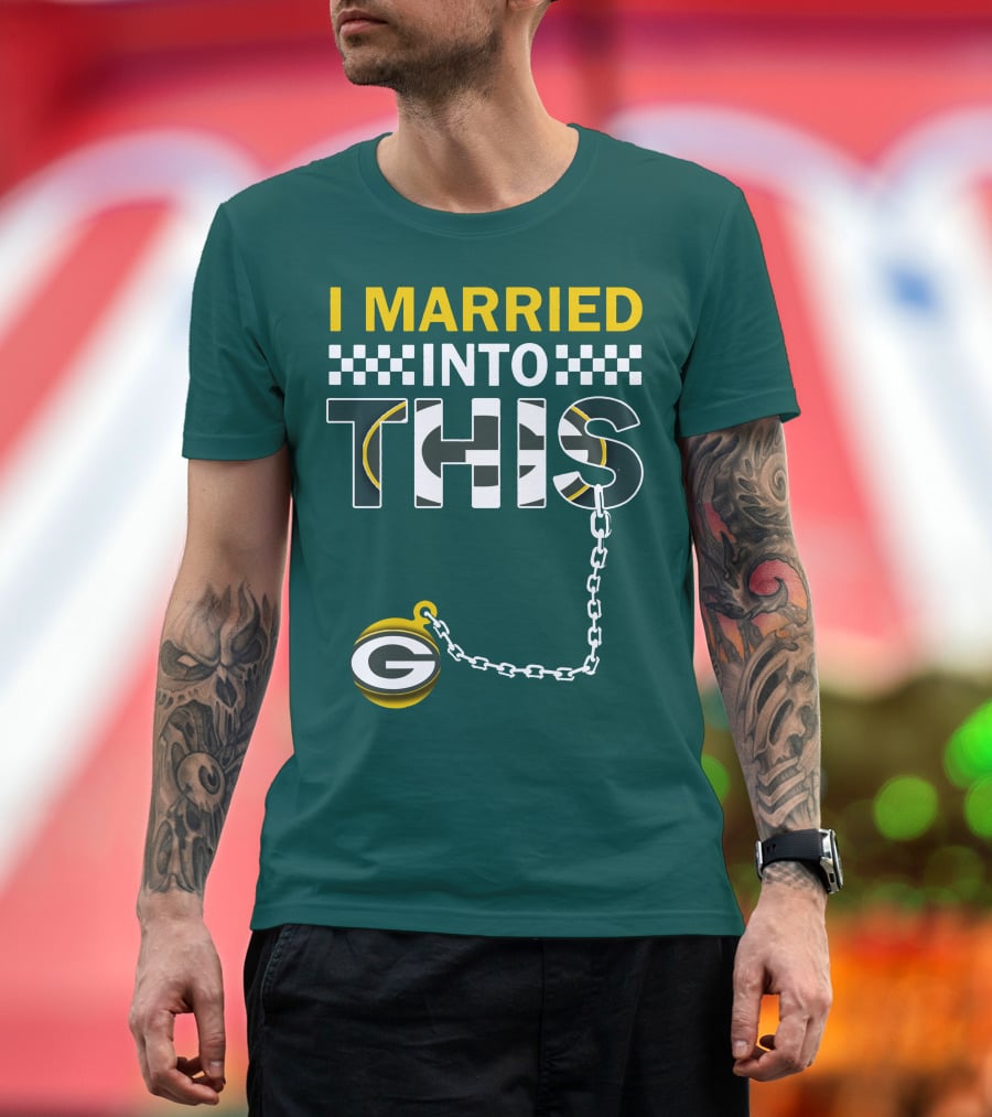 Green Bay Packers I Married Into This T-Shirt