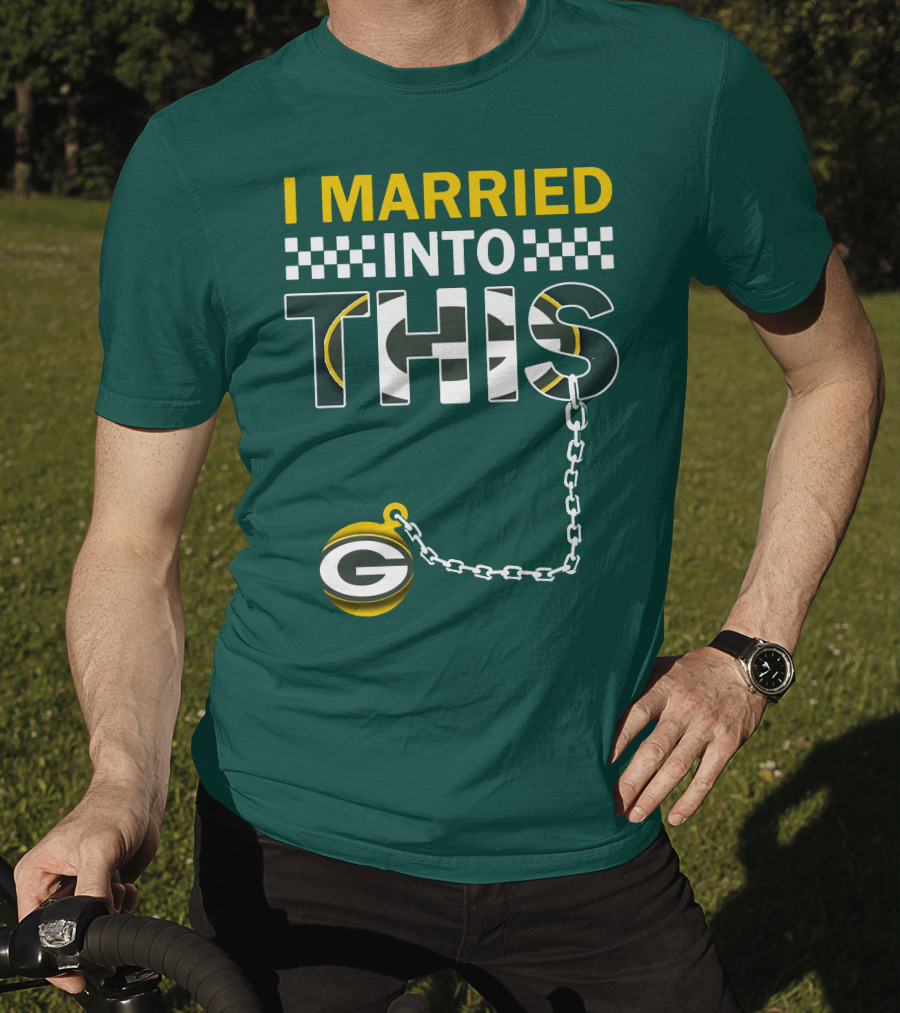 Green Bay Packers I Married Into This T-Shirt