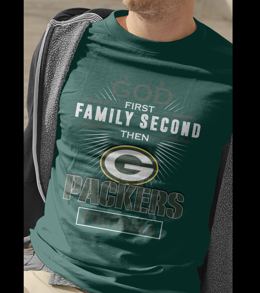 God First Family Second Then Green Bay Packers Football T-Shirt
