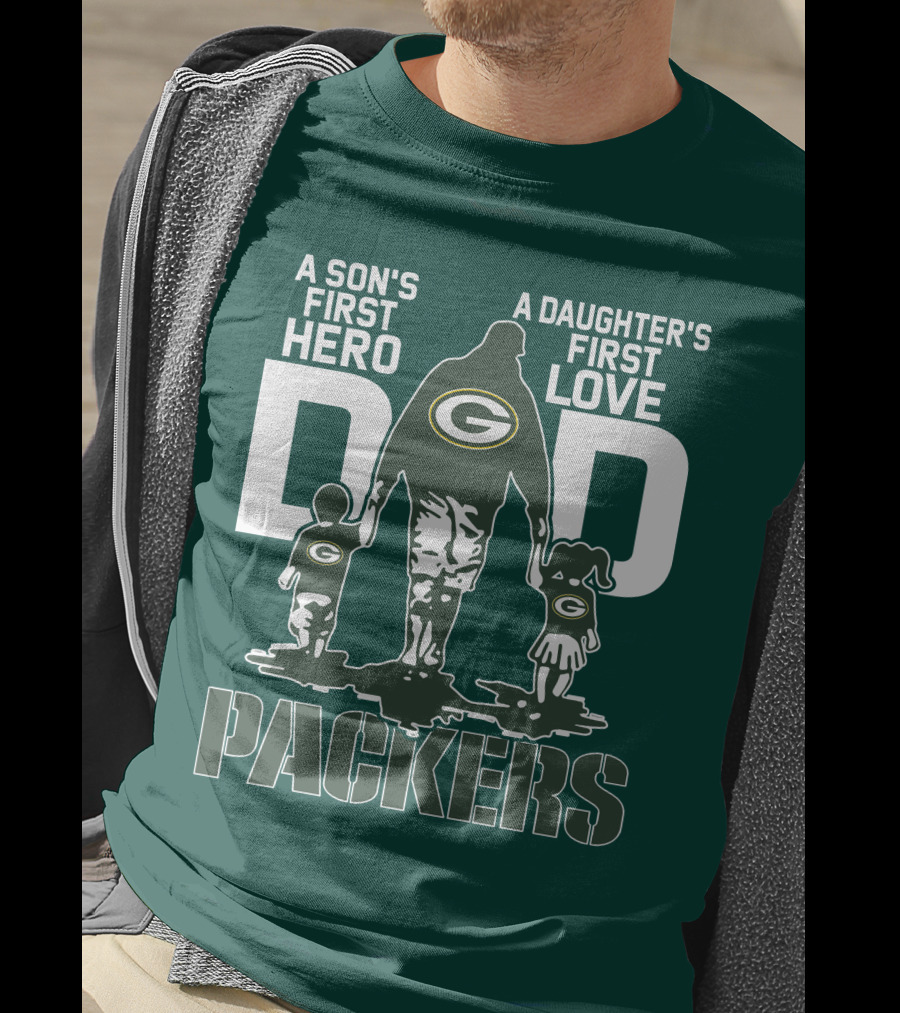 Son's First Hero Daughter's First Love Dad Green Bay Packers T-Shirt