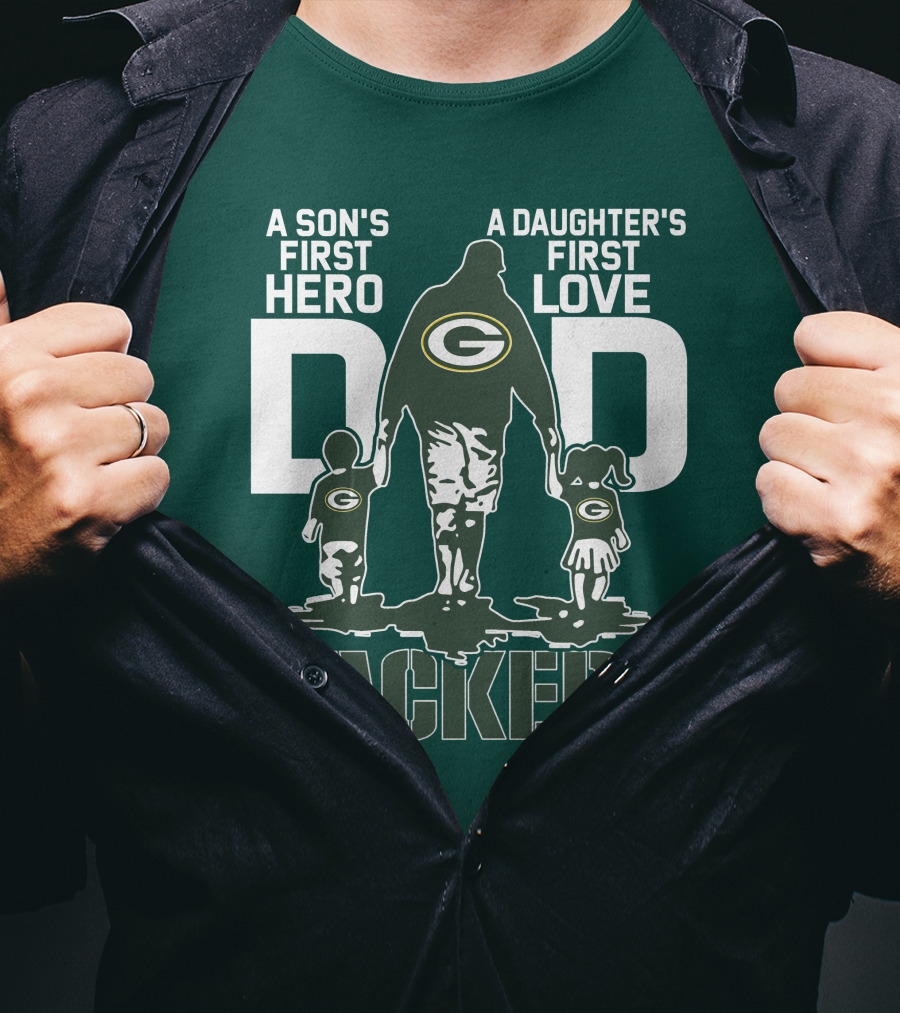 Son's First Hero Daughter's First Love Dad Green Bay Packers T-Shirt