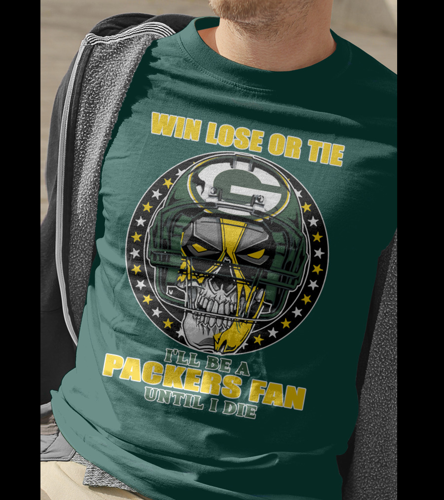 Win Lose Or Tie Packers Fan Until I Die T-Shirt
