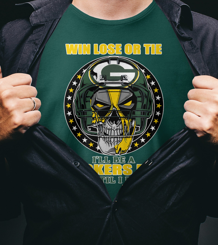 Win Lose Or Tie Packers Fan Until I Die T-Shirt