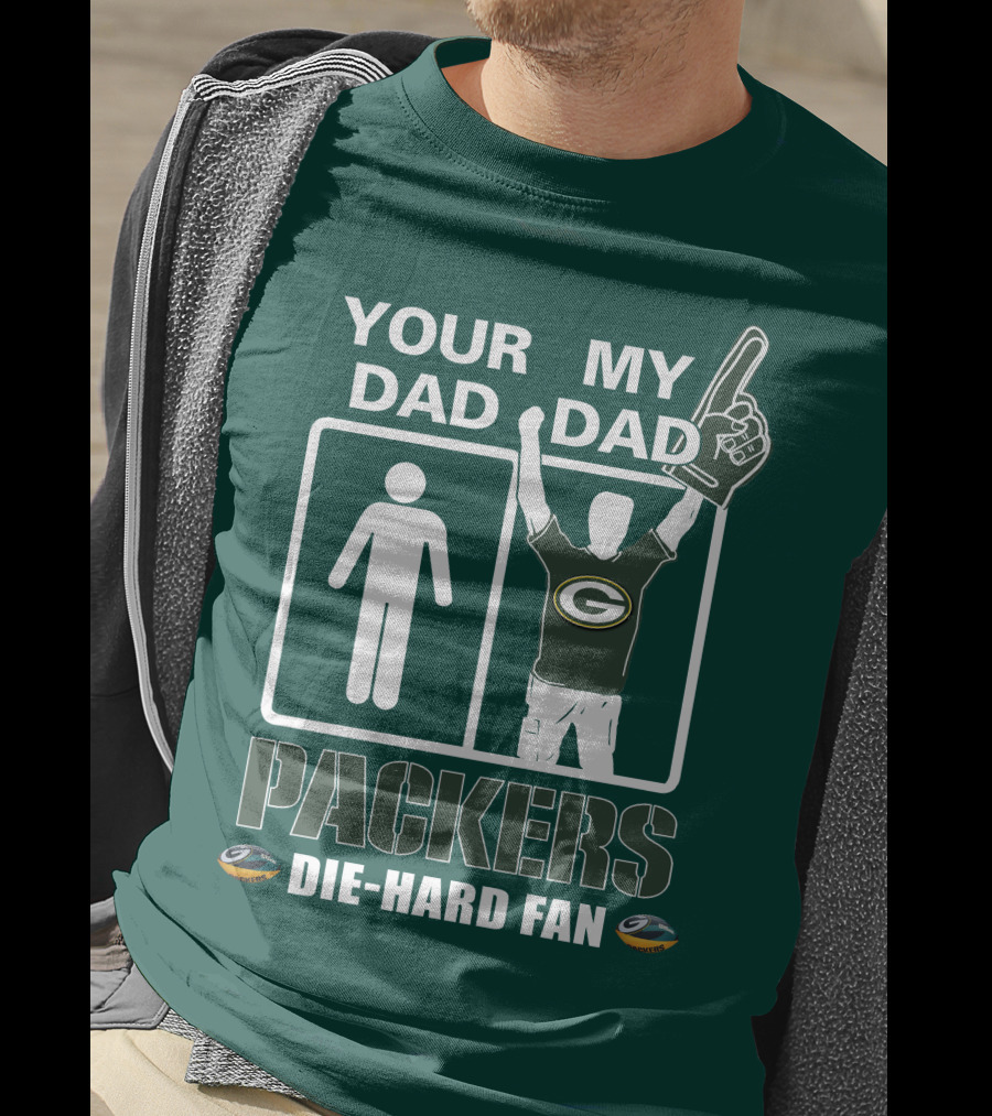 Your Dad My Dad Packers Die-Hard Fan T-Shirt