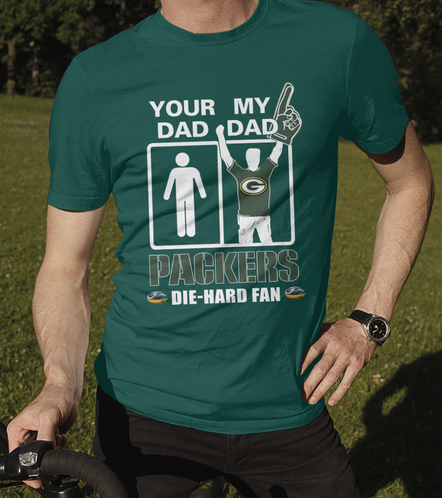Your Dad My Dad Packers Die-Hard Fan T-Shirt