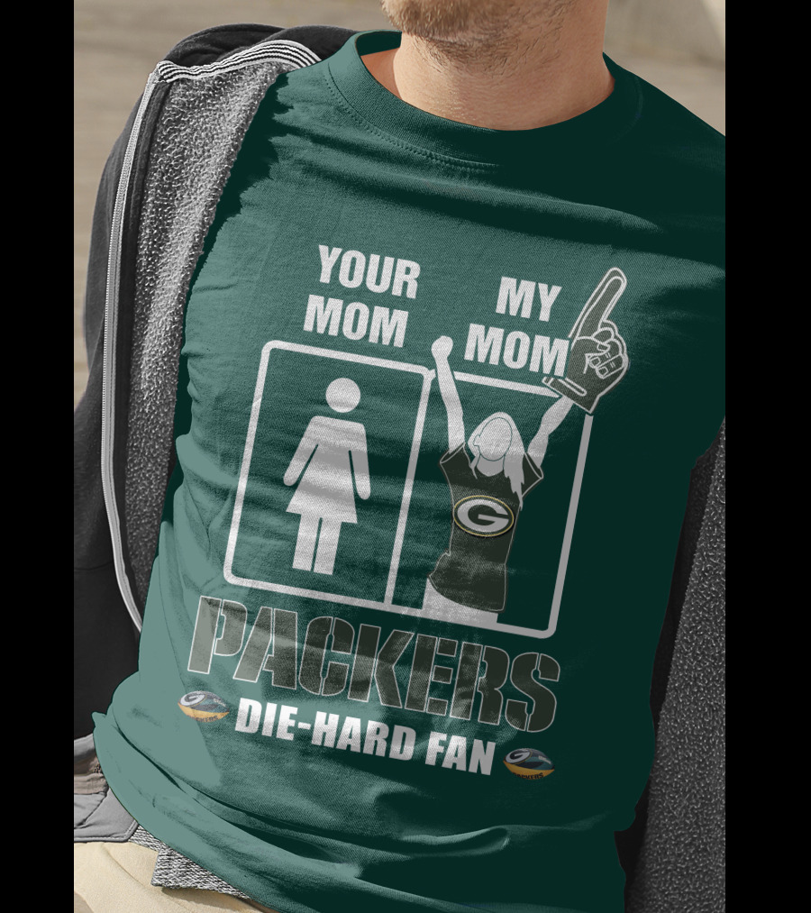 Ymmm Packers Your Mom My Mom Die-Hard Fan T-Shirt