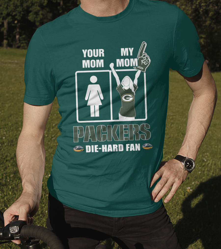 Ymmm Packers Your Mom My Mom Die-Hard Fan T-Shirt