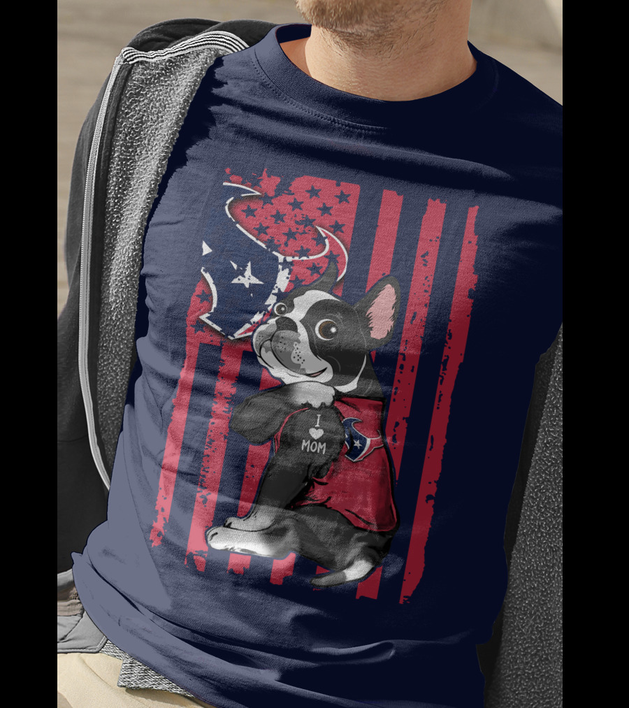 Boston Terrier I Love Mom Houston Texans Usa Flag American Pride T-Shirt