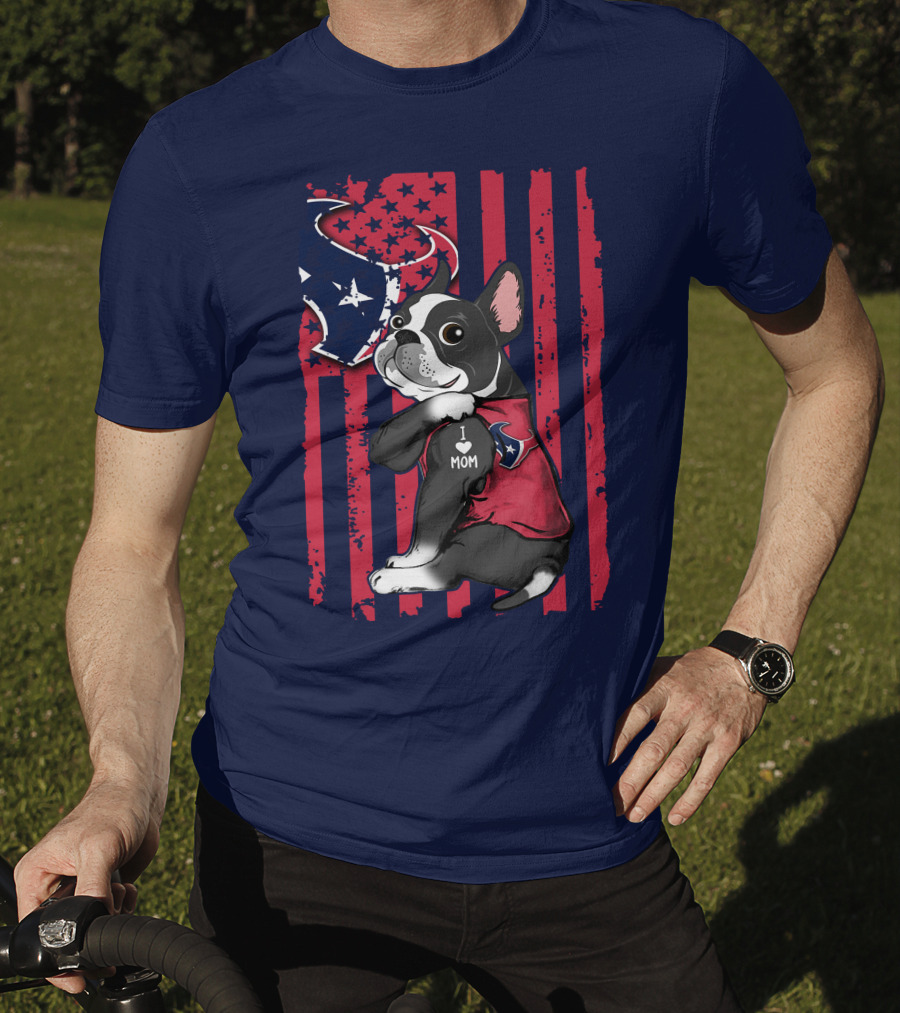 Boston Terrier I Love Mom Houston Texans Usa Flag American Pride T-Shirt