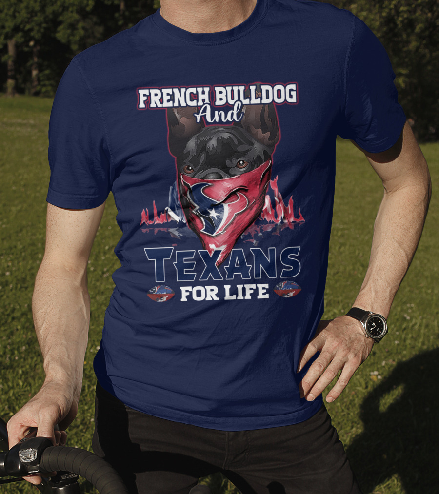 French Bulldog And Texans For Life Houston T-Shirt