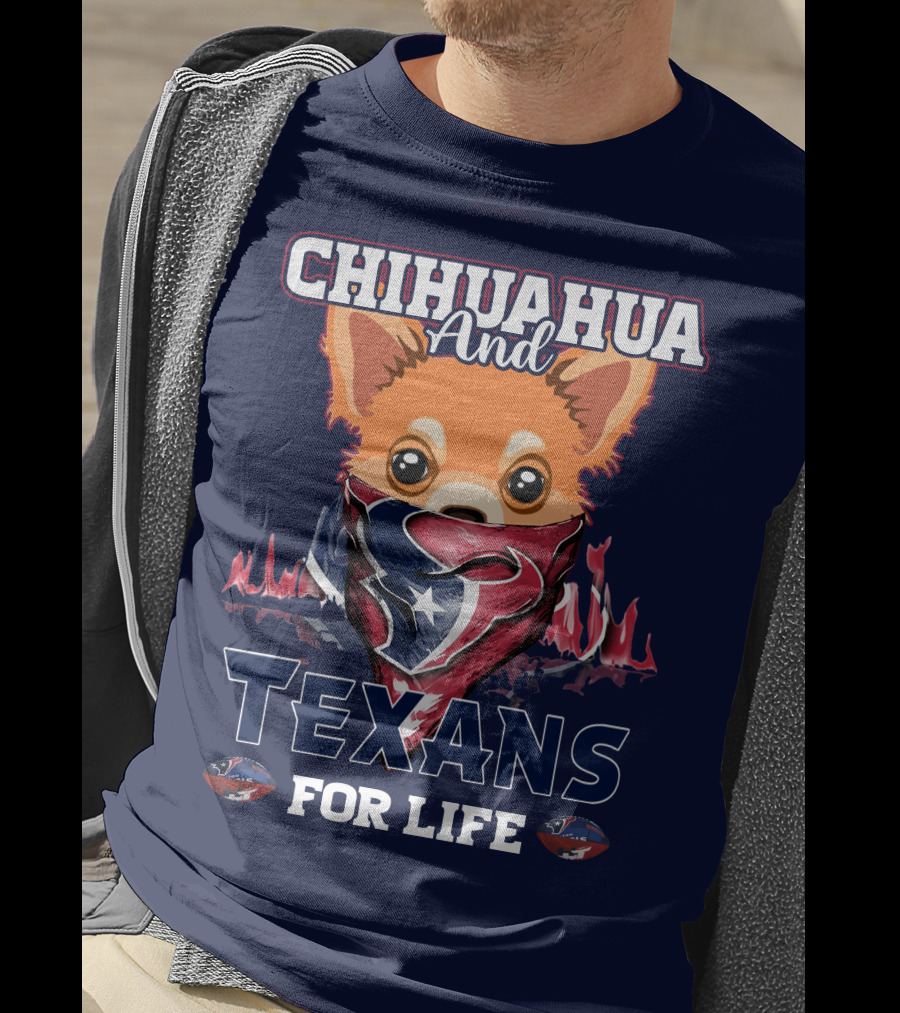 Chihuahua And Texans For Life T-Shirt