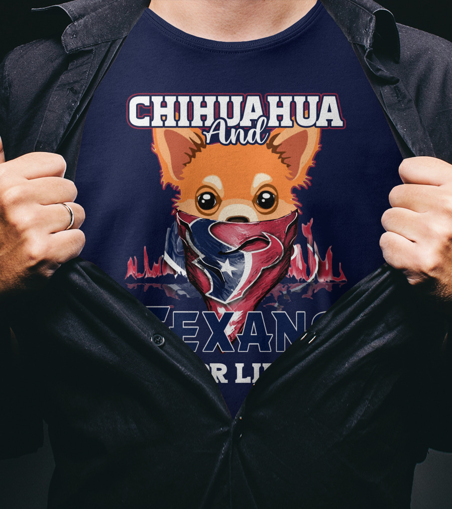 Chihuahua And Texans For Life T-Shirt