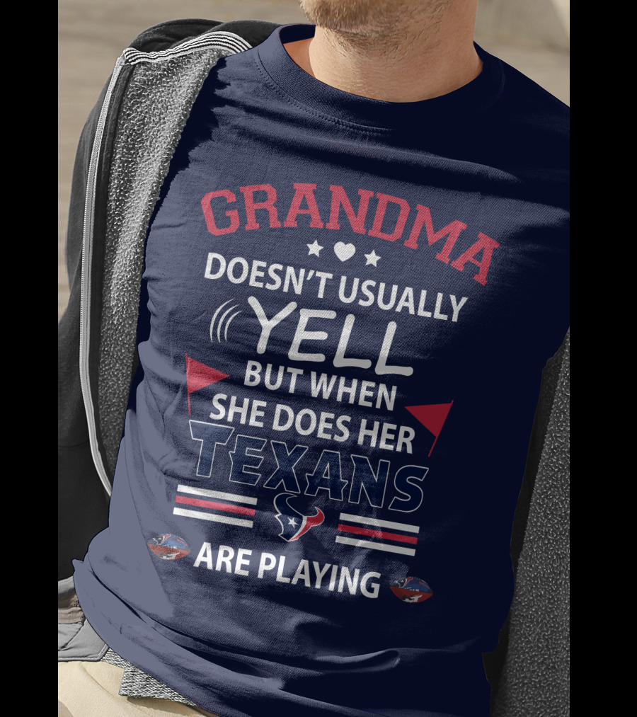 Grandma Doesn't Usually Yell But When She Does Her Texans Are Playing T-Shirt