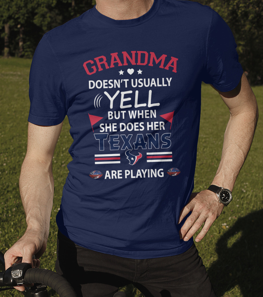 Grandma Doesn't Usually Yell But When She Does Her Texans Are Playing T-Shirt