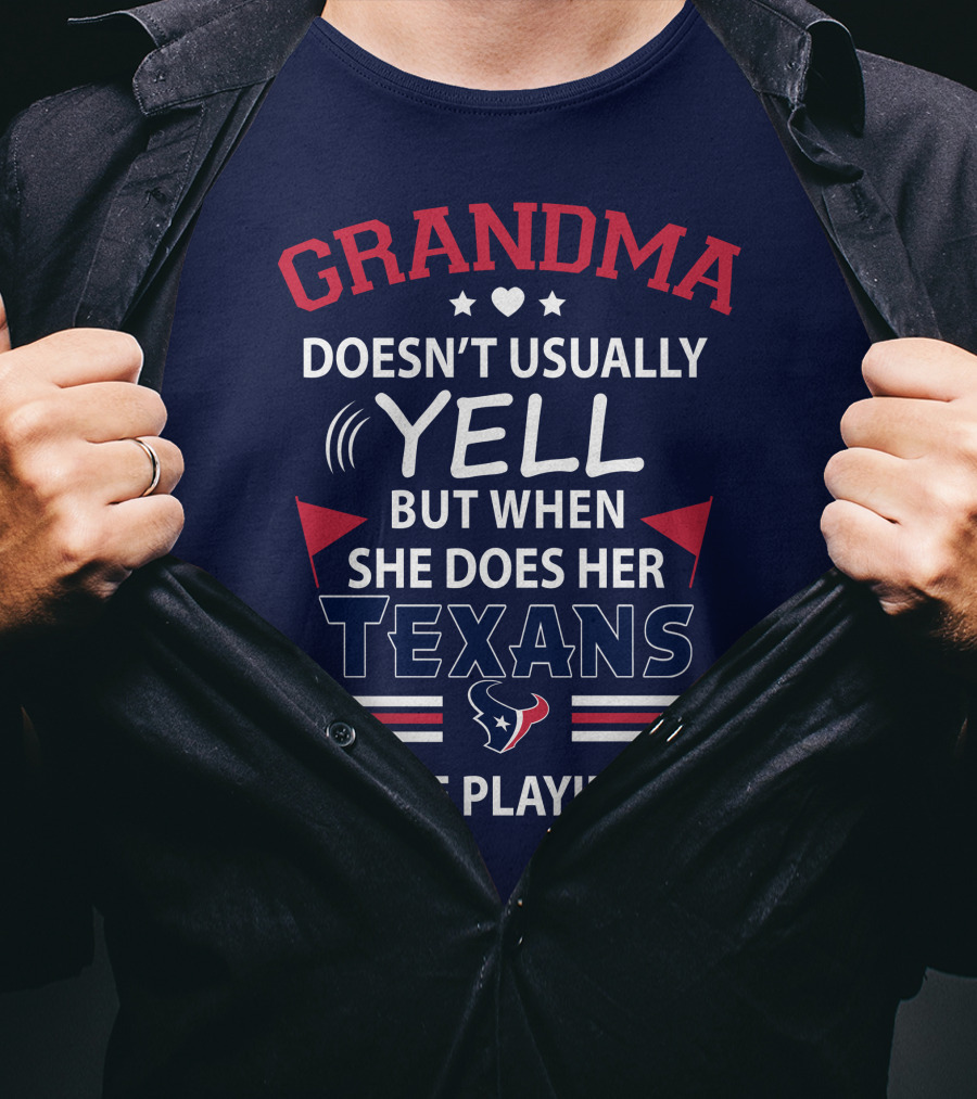 Grandma Doesn't Usually Yell But When She Does Her Texans Are Playing T-Shirt