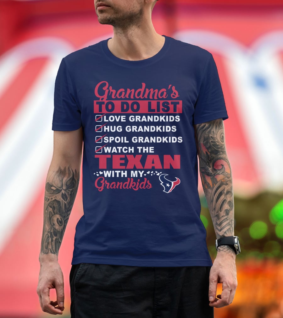 Grandma's To Do List Love Grandkids Hug Grandkids Spoil Grandkids Watch The Texans With My Grandkids T-Shirt