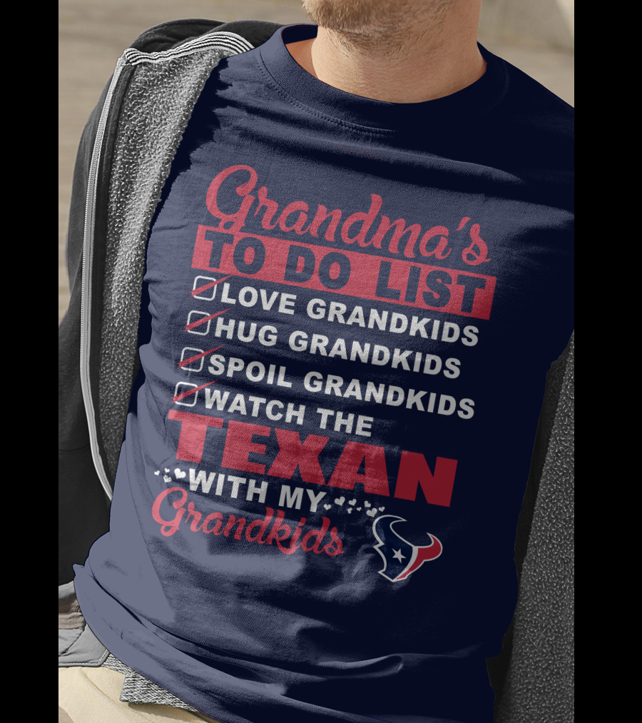 Grandma's To Do List Love Grandkids Hug Grandkids Spoil Grandkids Watch The Texans With My Grandkids T-Shirt