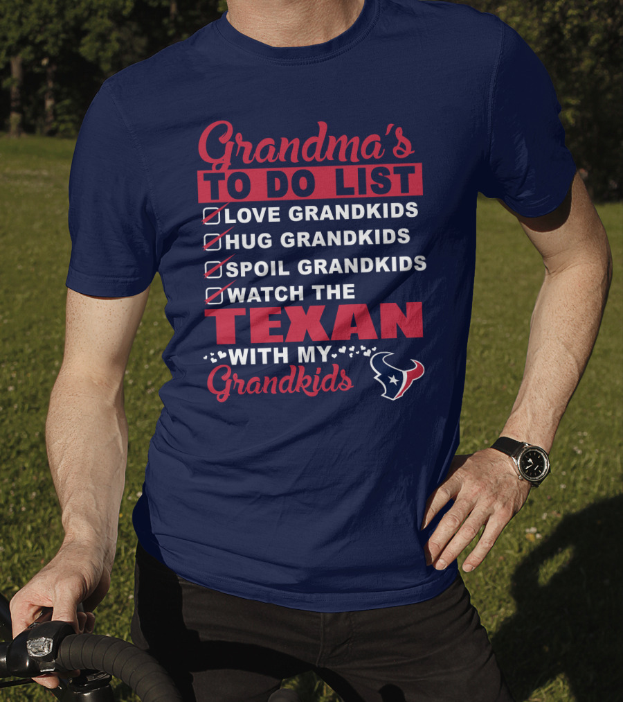 Grandma's To Do List Love Grandkids Hug Grandkids Spoil Grandkids Watch The Texans With My Grandkids T-Shirt