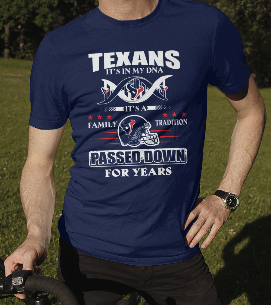 Texans It's In My Dna Family Tradition Passed Down For Years T-Shirt
