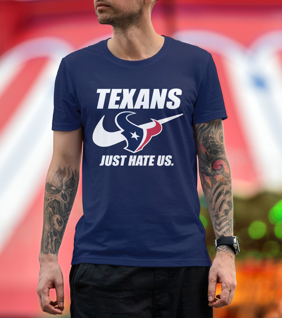 Texans Just Hate Us Houston T-Shirt