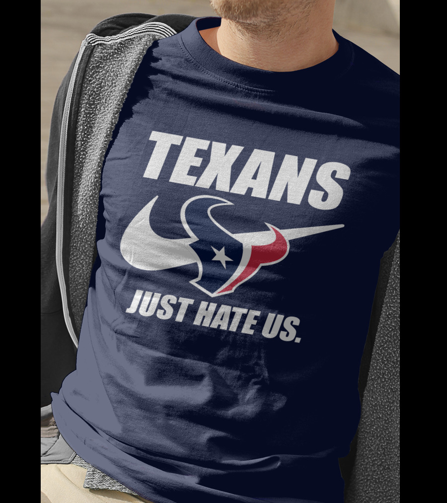 Texans Just Hate Us Houston T-Shirt