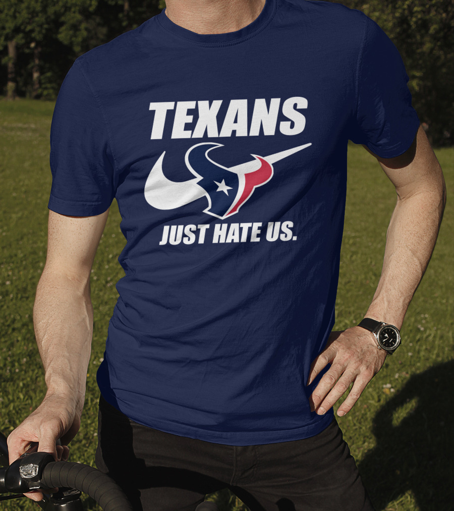 Texans Just Hate Us Houston T-Shirt