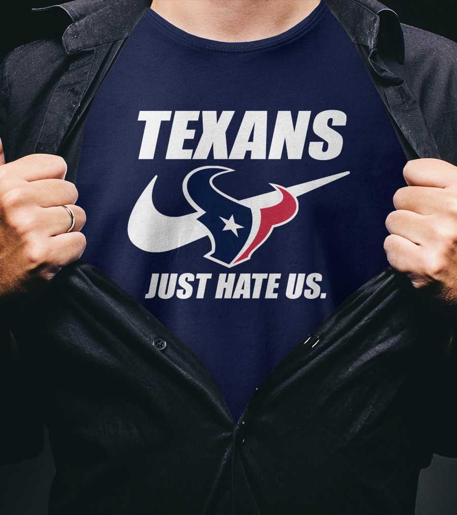 Texans Just Hate Us Houston T-Shirt