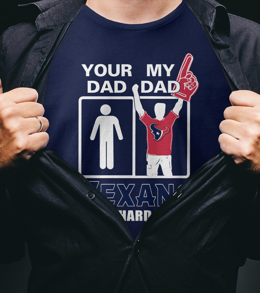 Your Dad My Dad Texans Die-Hard Fan T-Shirt