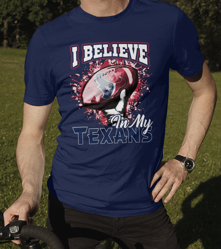 I Believe In My Texans T-Shirt