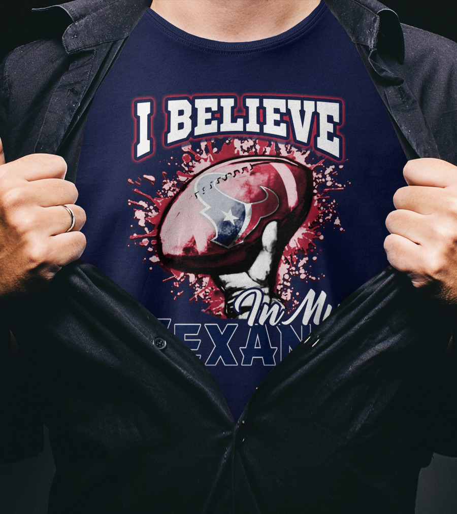 I Believe In My Texans T-Shirt