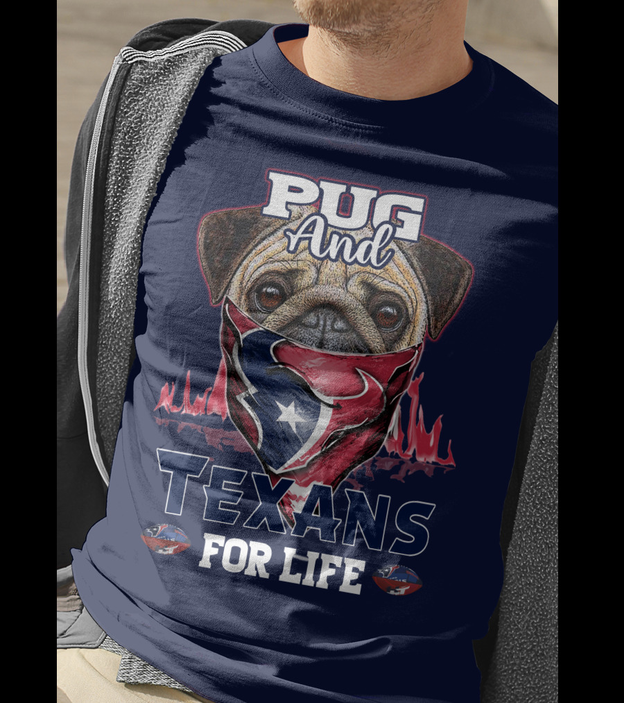 Pug And Texans For Life Houston Texans T-Shirt