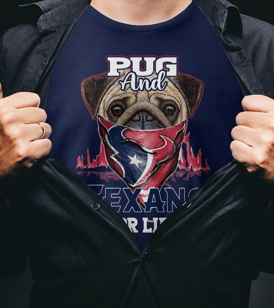 Pug And Texans For Life Houston Texans T-Shirt