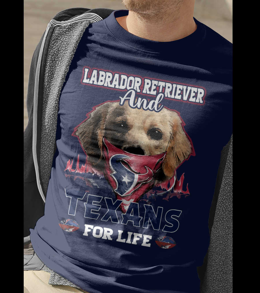 Labrador Retriever And Texans For Life Houston Texans Fan Gear T-Shirt