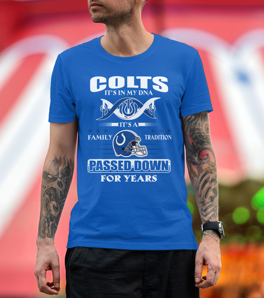 Colts It's In My Dna It's A Family Tradition Passed Down For Years T-Shirt