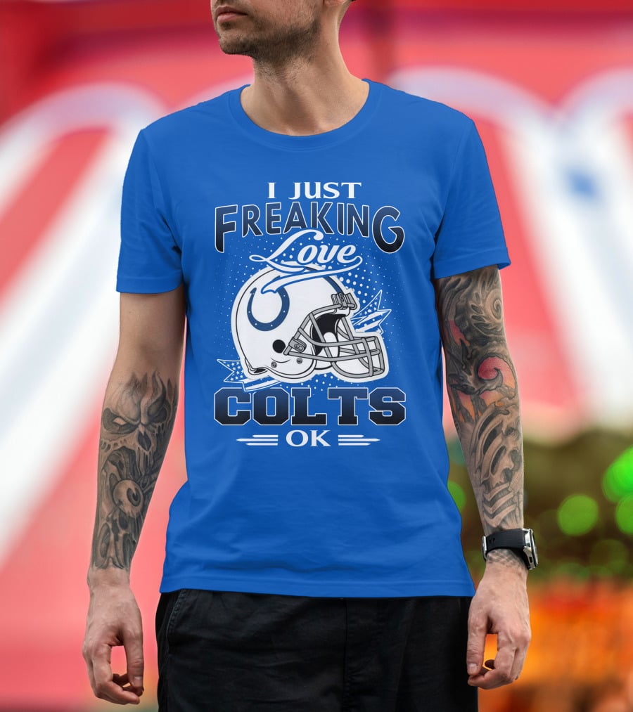 I Just Freaking Love Indianapolis Colts Ok T-Shirt