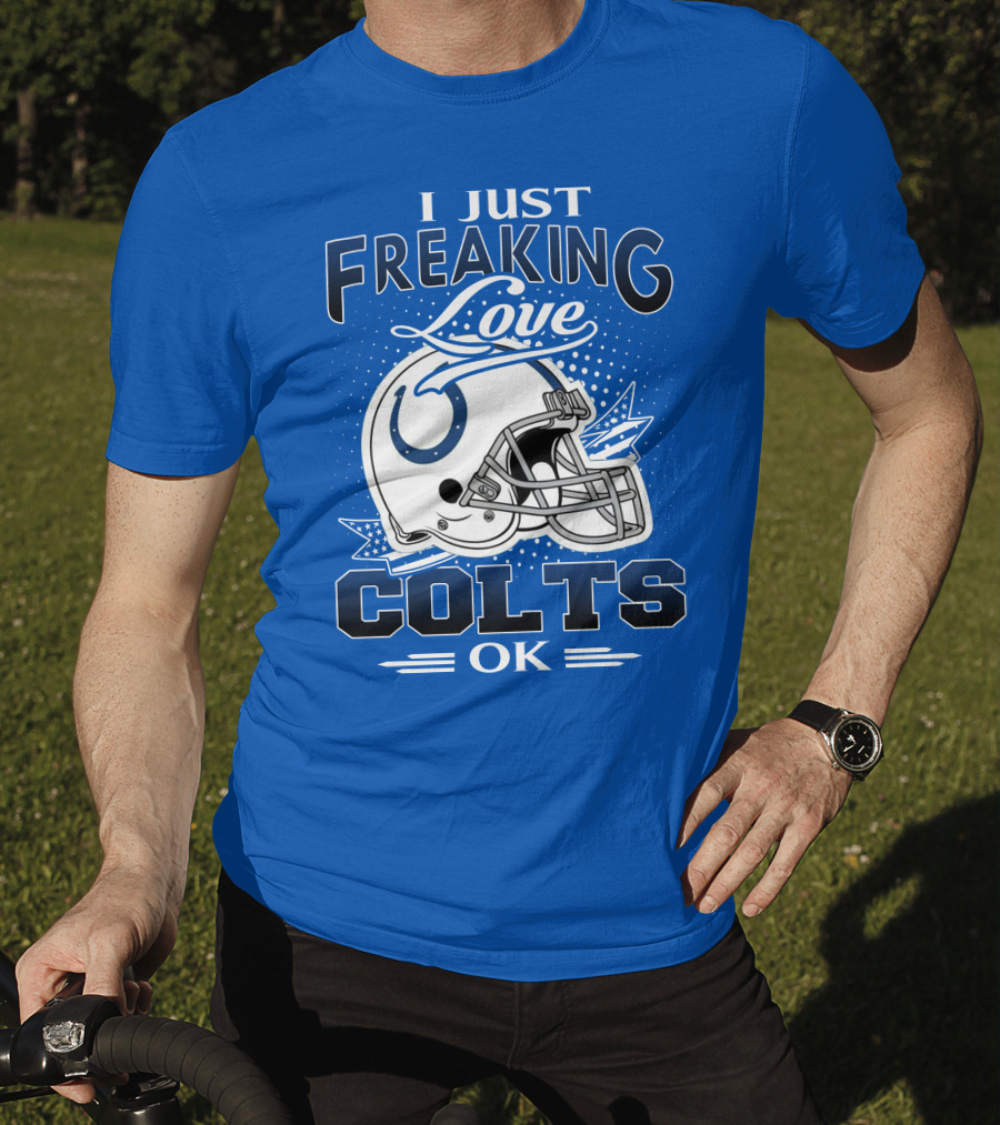 I Just Freaking Love Indianapolis Colts Ok T-Shirt