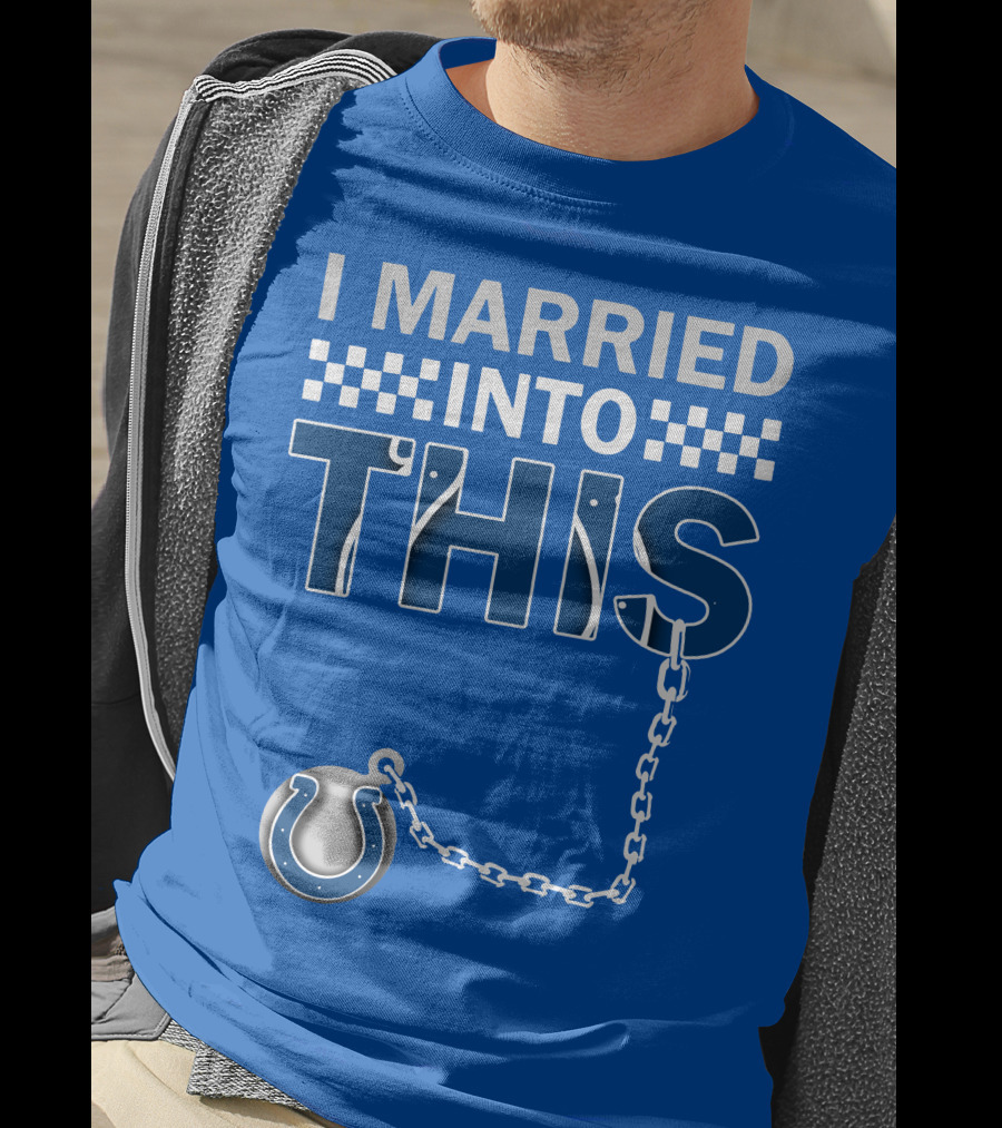 Indianapolis Colts 37 I Married Into This T-Shirt
