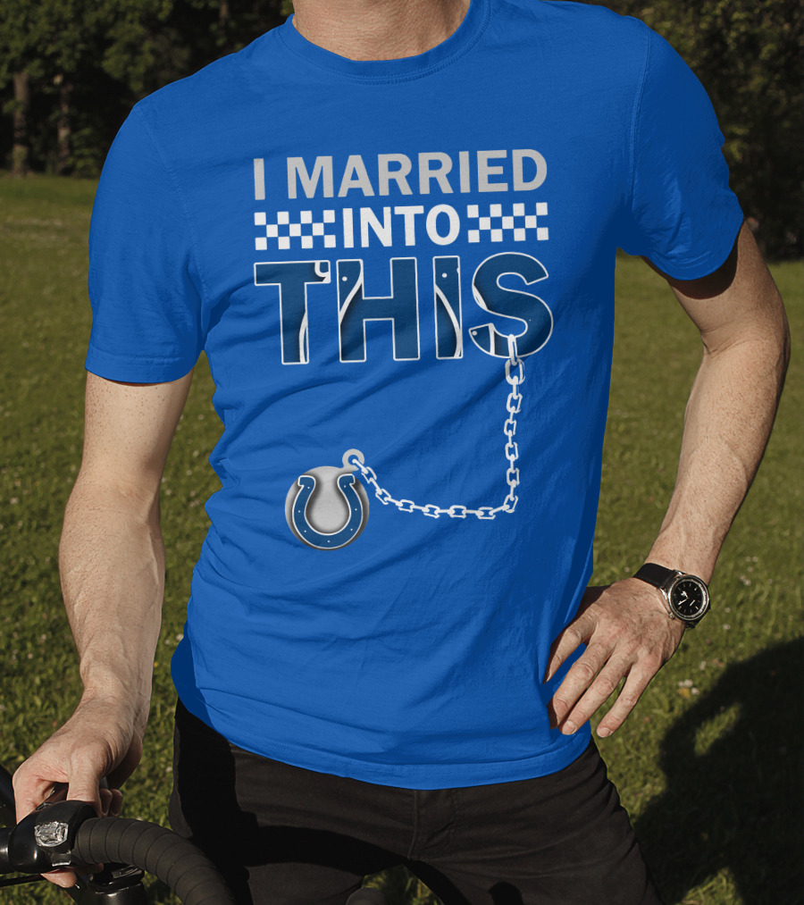 Indianapolis Colts 37 I Married Into This T-Shirt