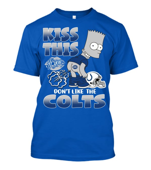 Kiss This If You Don't Like The Indianapolis Colts Bart Simpson T-Shirt