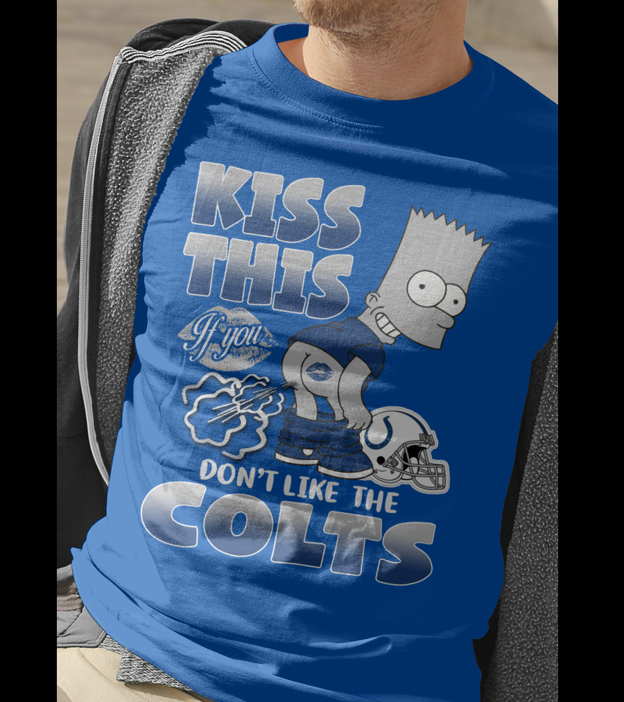 Kiss This If You Don't Like The Indianapolis Colts Bart Simpson T-Shirt